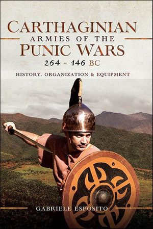 Carthaginian Armies of the Punic Wars, 264–146 BC