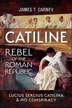 Catiline, Rebel of the Roman Republic