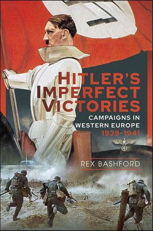 Hitler’s Imperfect Victories