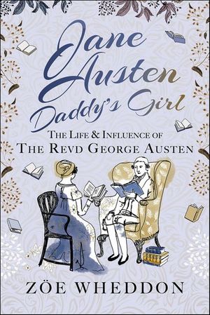 Jane Austen: Daddy’s Girl