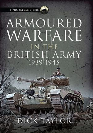 Armoured Warfare in the British Army 1939–1945