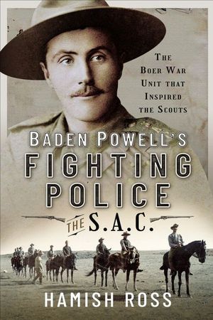 Baden Powell’s Fighting Police—The SAC