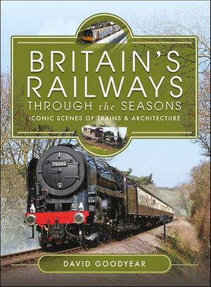 Britain's Railways Through the Seasons