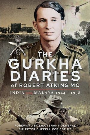 Buy The Gurkha Diaries of Robert Atkins MC at Amazon