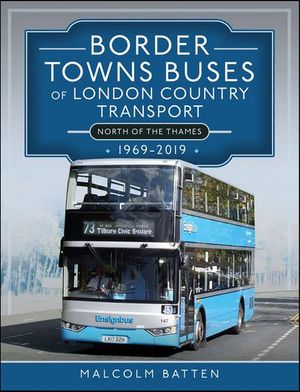 Border Towns Buses of London Country Transport, 1969–2019