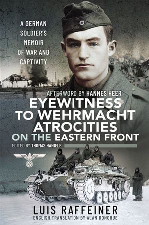 Buy Eyewitness to Wehrmacht Atrocities on the Eastern Front at Amazon