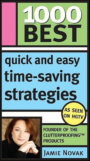 1000 Best Quick and Easy Time-Saving Strategies
