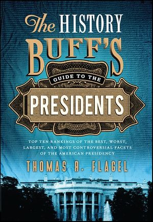 The History Buff's Guide to the Presidents