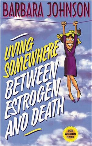 Buy Living Somewhere Between Estrogen and Death at Amazon