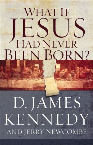 What If Jesus Had Never Been Born?