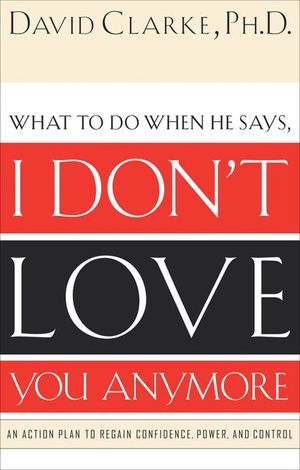 Buy What to Do When He Says, I Don't Love You Anymore at Amazon