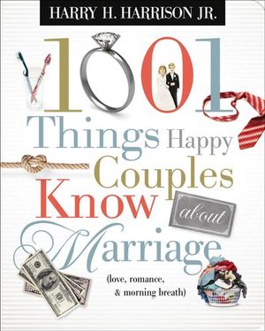Buy 1001 Things Happy Couples Know about Marriage (Love, Romance, & Morning Breath) at Amazon