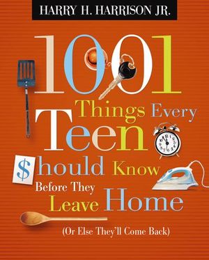 Buy 1001 Things Every Teen Should Know Before They Leave Home (Or Else They'll Come Back) at Amazon