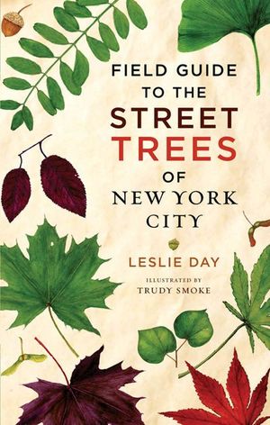 Buy Field Guide to the Street Trees of New York City at Amazon