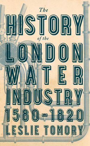 Buy The History of the London Water Industry, 1580–1820 at Amazon