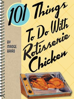 Buy 101 Things To Do With Rotisserie Chicken at Amazon