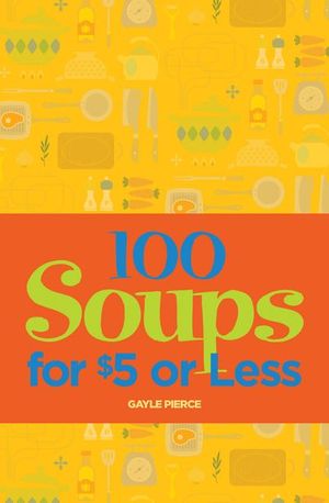 100 Soups for $5 or Less