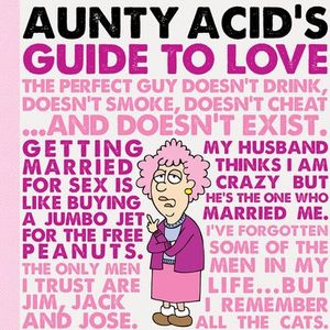 Aunty Acid's Guide to Love