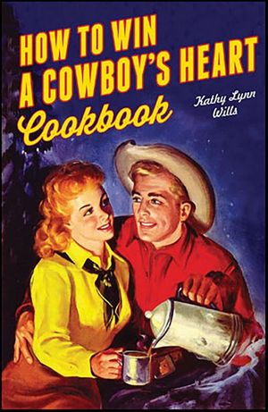 How to Win a Cowboy's Heart Cookbook