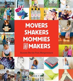 Buy Movers, Shakers, Mommies, and Makers at Amazon