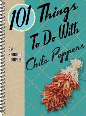 Buy 101 Things To Do With Chile Peppers at Amazon