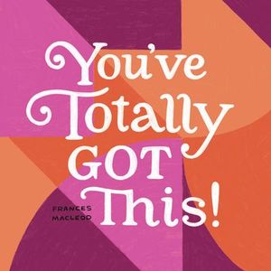 You've Totally Got This!