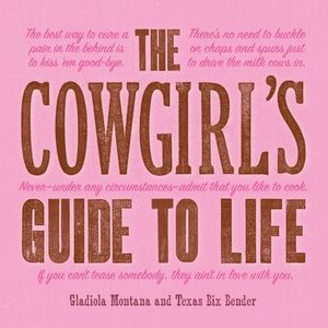 The Cowgirl's Guide to Life