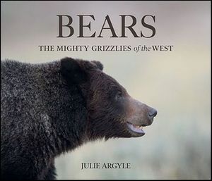 Bears: The Mighty Grizzlies of the West