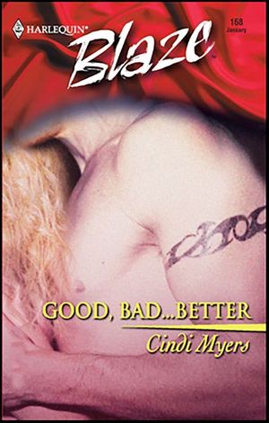 Good, Bad . . . Better