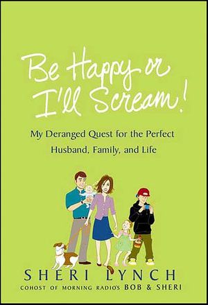 Be Happy or I'll Scream!