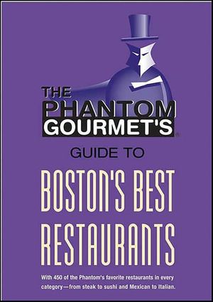 The Phantom Gourmet's Guide to Boston's Best Restaurants