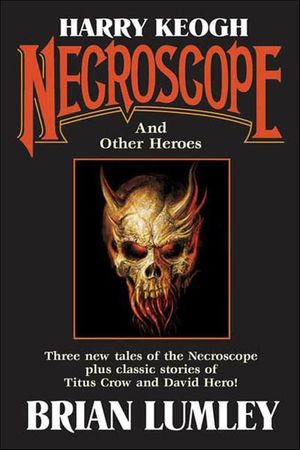 Buy Harry Keogh: Necroscope and Other Heroes at Amazon