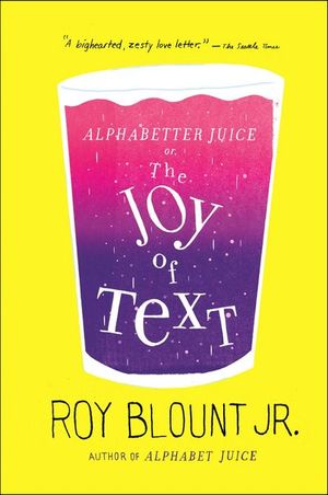 Buy Alphabetter Juice, or The Joy of Text at Amazon