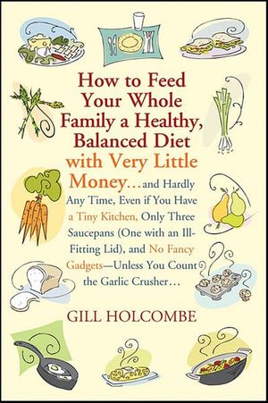 How to Feed Your Whole Family a Healthy, Balanced Diet with Very Little Money