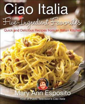 Ciao Italia Five-Ingredient Favorites