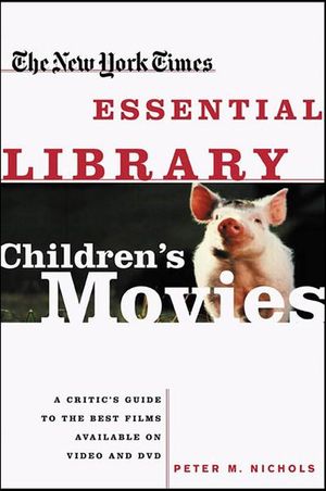 The New York Times Essential Library: Children's Movies