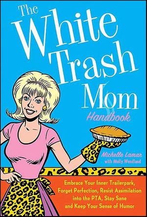 The White Trash Mom Handbook