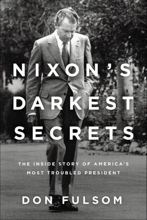 Nixon's Darkest Secrets