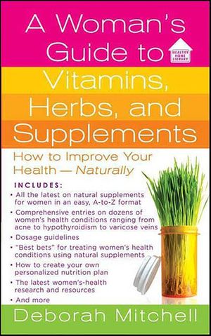 A Woman's Guide to Vitamins, Herbs, and Supplements