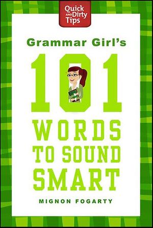 Grammar Girl's 101 Words to Sound Smart