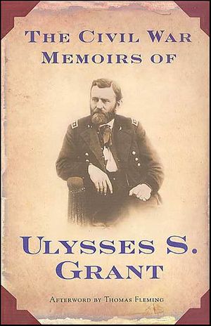 The Civil War Memoirs of Ulysses S. Grant
