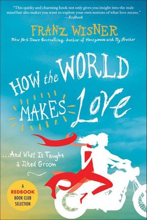 Buy How the World Makes Love at Amazon