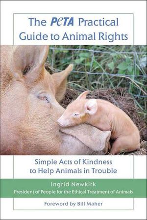 Buy The PETA Practical Guide to Animal Rights at Amazon