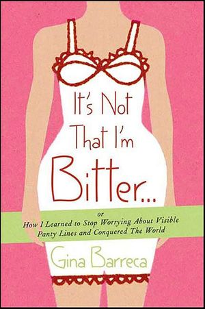 It's Not That I'm Bitter . . .