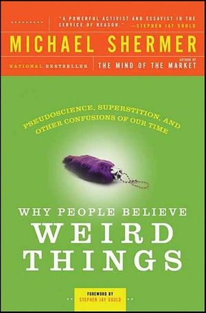Why People Believe Weird Things