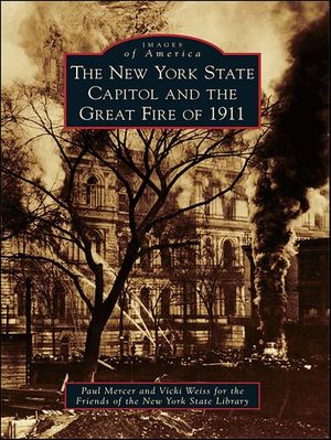 The New York State Capitol and the Great Fire of 1911