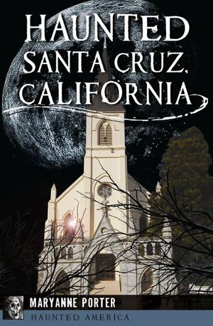 Haunted Santa Cruz, California