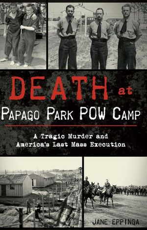 Buy Death at Papago Park POW Camp at Amazon