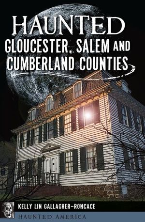 Buy Haunted Gloucester, Salem and Cumberland Counties at Amazon