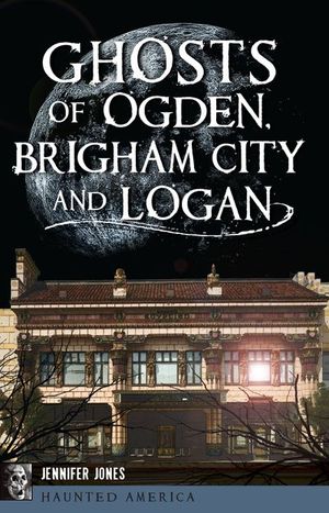 Buy Ghosts of Ogden, Brigham City and Logan at Amazon